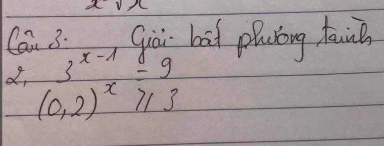 xvx 
a 33 
Sià bat plaióng faui
3^(x-1)=9
(0,2)^x≥slant 3