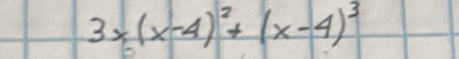 3x(x-4)^2+(x-4)^3