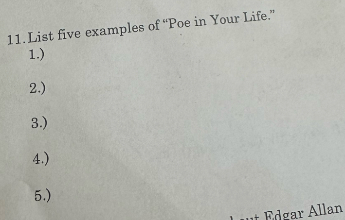 Solved: List five examples of “Poe in Your Life.” 1.) 2.) 3.) 4.) 5.) E ...