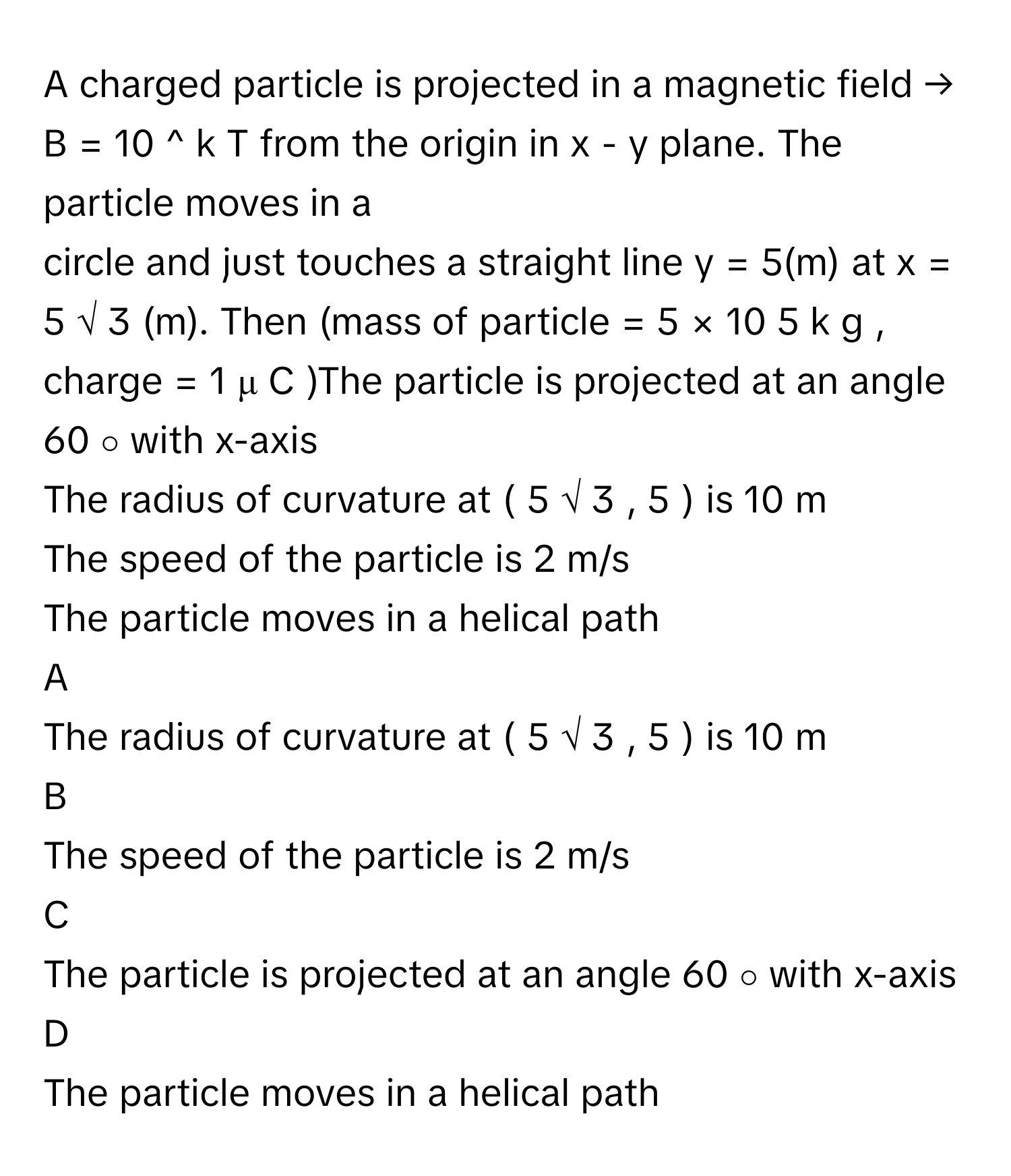 Solved: A charged particle is projected in a magnetic field → B = 10 ...