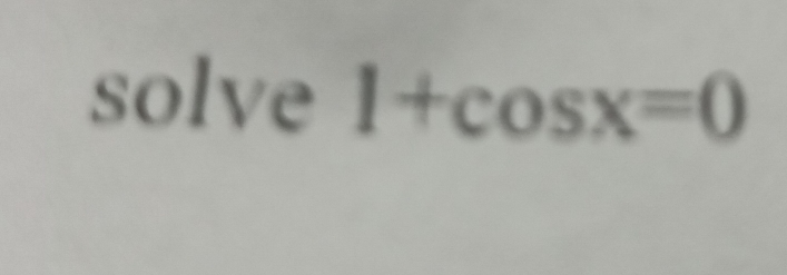 solve 1+cos x=0