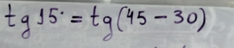 tg15=tg(45-30)