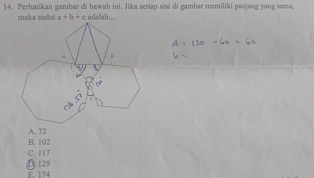 Perhatikan gambar di bawah ini. Jika setiap sisi di gambar memiliki panjang yang sama,
a+b+c adalah....
A. 72
B. 102
C. 117
D 129
E. 174