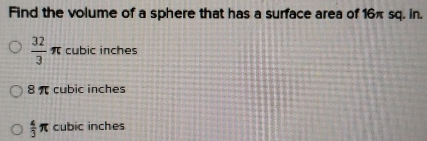 Solved: Find the volume of a sphere that has a surface area of 16π sq ...