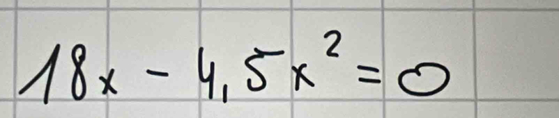 18x-4.5x^2=0