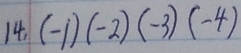 14 (-1)(-2)(-3)(-4)