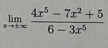 limlimits _xto ± ∈fty  (4x^5-7x^2+5)/6-3x^5 