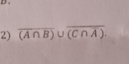 overline (A∩ B)∪ overline (C∩ overline A).