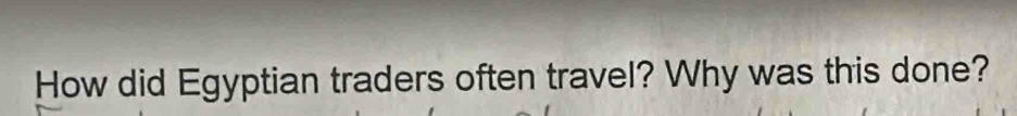 How did Egyptian traders often travel? Why was this done?