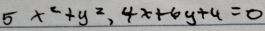 5x^2+y^2, 4x+6y+4=0