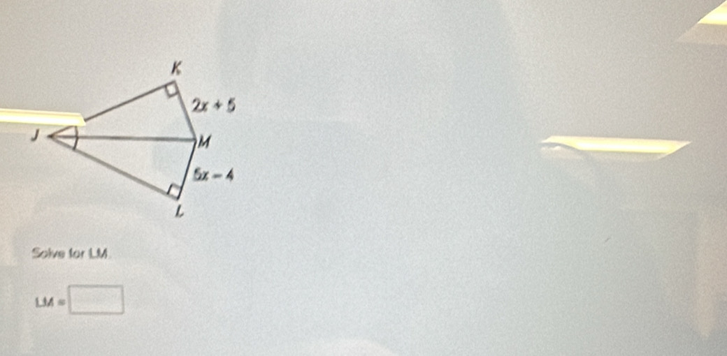 Solve for LM.
LM=□