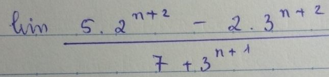 limlimits  (5· 2^(n+2)-2· 3^(n+2))/7+3^(n+1) 