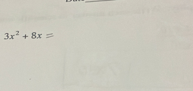 3x² + 8x =