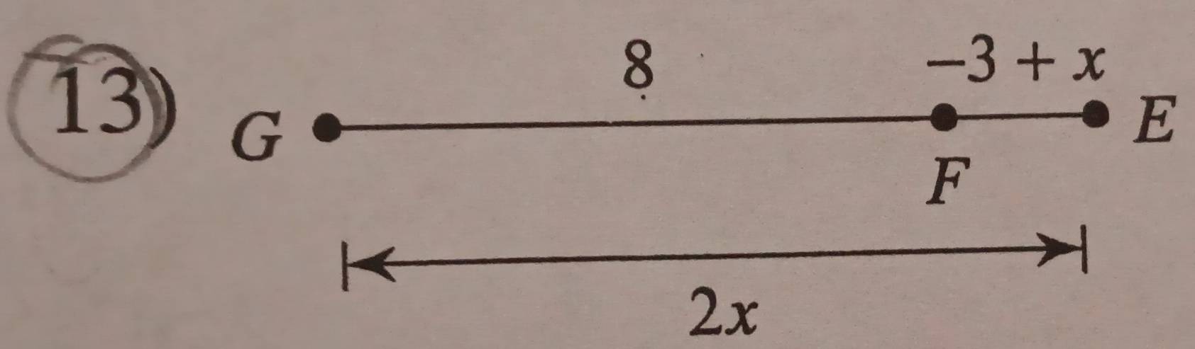 8
-3+x
13 C
E
F
2x