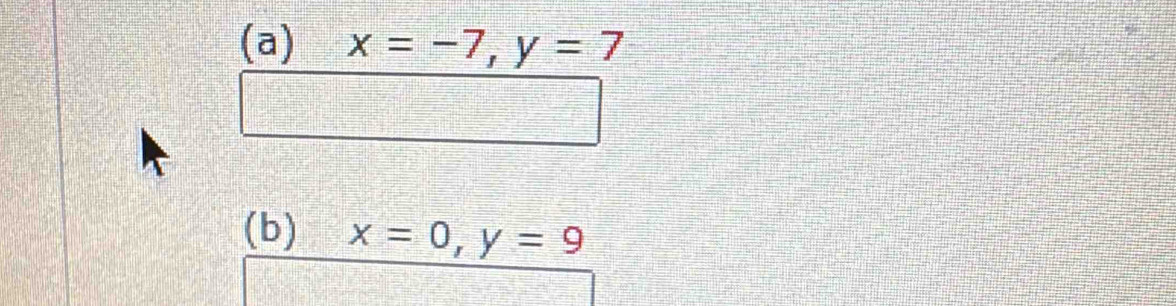 x=-7, y=7
□ 
(b) x=0, y=9