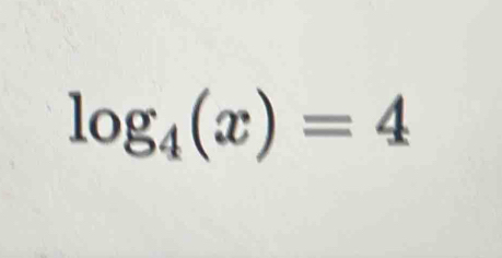 log _4(x)=4