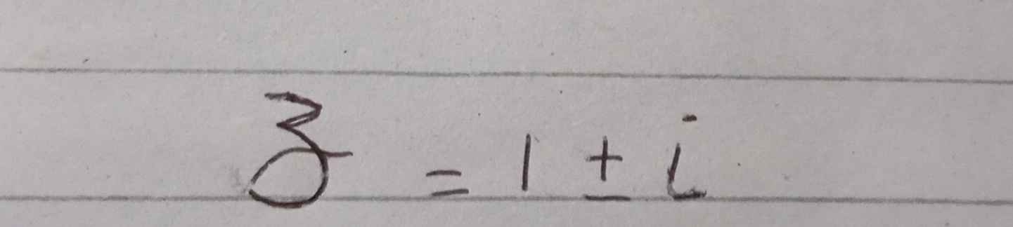 z=1± i