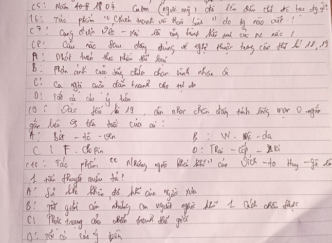 (S: Nam 8 180 Culon (ngài my) dà Rón dàn caǒ dē lao dg gi?
16: Tào phan i (Ruth mank vú Qoā àn l do ig náo our!
(? ! Cang chui gen -Nái eà cǎg hànk Kā oo cue ne nàc?
cP: Cau náo fau day ohàng wì ngle tuár tāng cán fǎ hi 48, 1g
A! DRút tueh thae mhài thi Roa
B: Pdh ank cus dong chda char tīng mhán bè
C. Ca nghi auà dāi fnan? cho +ǔ do
0! já ca cào tuán
(g í Dāo fàǒ Ri g, áin nBor chan day finh pang man 0 ngán
gán Rèi g tēn taǔ cua ai
A: Bè -¢ē-teen B: W. ME-da
C 1 F. Oo pin o: TRai -cCp -1ci
(1: Tdo phain cc laǎng agóo BCh RRé²) che Oick -to Huy-gé 2
1 tii fuyái muái fǔ?
A fù ǎ Mhān dó hǎ aie ngài you
B:g giái ain nhíng can ugáǔ ngǎi háo I Cach chán facc
C1 Phic tnang doBd fonn tě gòá
0: rocò ed y ben