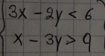 beginarrayl 3x-2y<6 x-3y>9endarray.