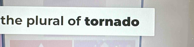 the plural of tornado