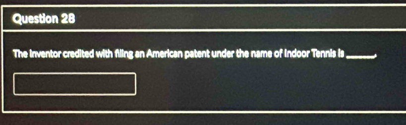 The inventor credited with filing an American patent under the name of Indoor Tennis is_