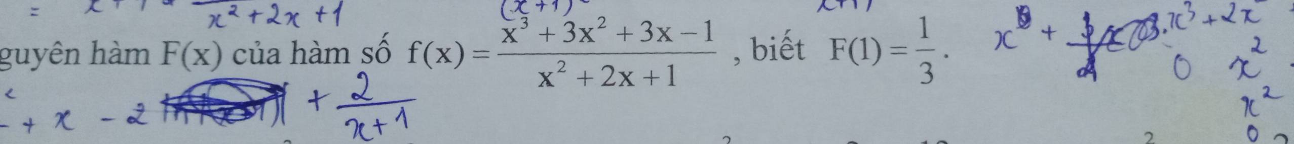 guyên hàm F(x) của hàm số f(x)= (x^3+3x^2+3x-1)/x^2+2x+1  , biết F(1)= 1/3 . x^8+
C^7+
2