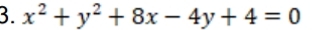 x^2+y^2+8x-4y+4=0