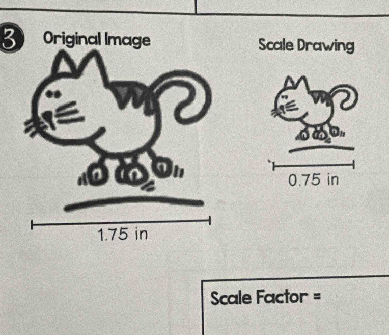 3Scale Drawing
0.75 in
Scale Factor =