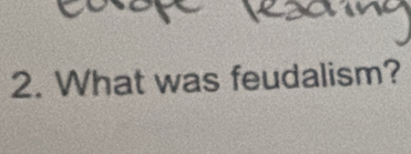 What was feudalism?