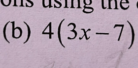 ons using the 
(b) 4(3x-7)