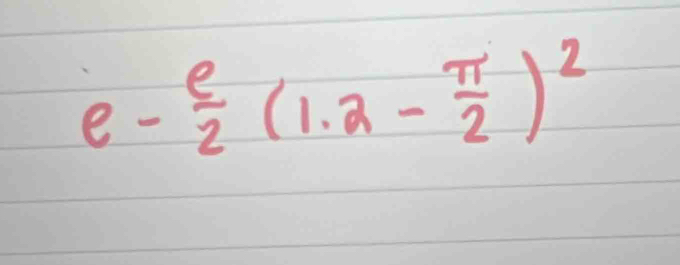 e- e/2 (1.2- π /2 )^2