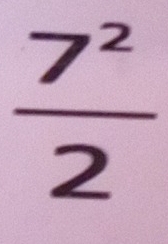  7^2/2 