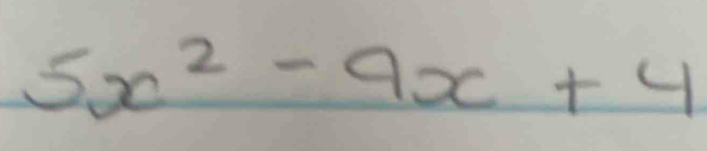 5x^2-9x+4