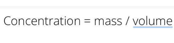 Concentration = mass / volume