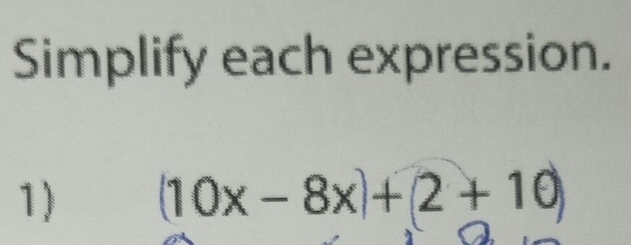 Simplify each expression. 
1) (10x-8x)+(2+10)