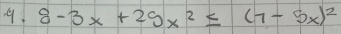 8-3x+29x^2≤ (7-5x)^2