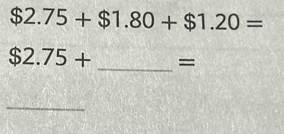 $2.75+$1.80+$1.20=
$2.75+
_= 
_