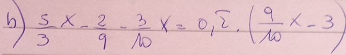  5/3 x- 2/9 - 3/10 x=0, overline 2· ( 9/10 x-3)