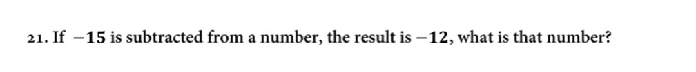 If −15 is subtracted from a number, the result is −12, what is that number?