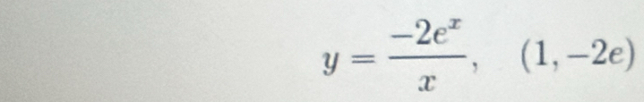 y= (-2e^x)/x ,(1,-2e)