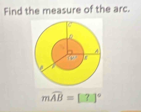 Find the measure of the arc.
mwidehat AB=[?]^circ 