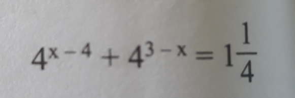 4^(x-4)+4^(3-x)=1 1/4 