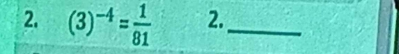 (3)^-4= 1/81  2._