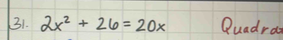 Solved: 2x^2+26=20x Quadra [Math]