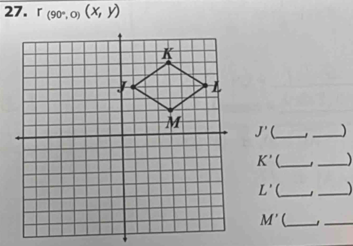 r_(90°,0)(x,y)
J' _ 1 _)
K' _ 1 _)
L' _
_)
M' _
_