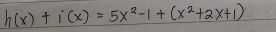 h(x)+i(x)=5x^2-1+(x^2+2x+1)