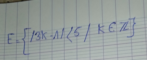 E= 13k-11<5/k∈ Z