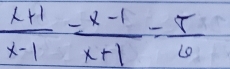  (x+1)/x-1 = (x-1)/x+1 = 5/6 