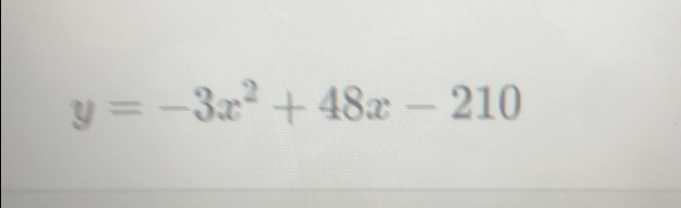 y=-3x^2+48x-210