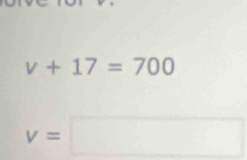 v+17=700
v=□